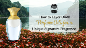 How to Layer Oudh Perfume Oils for a Unique Signature Fragrance
